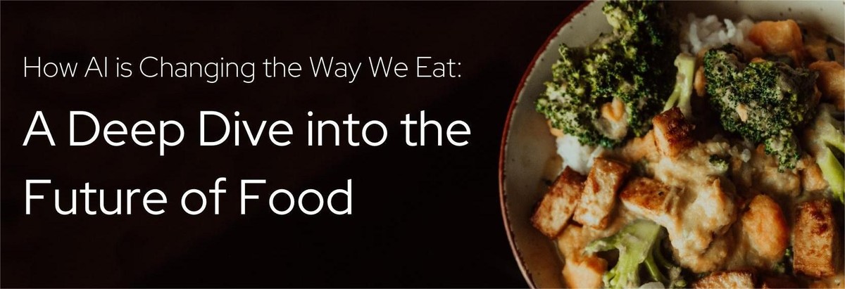 How AI Will Change the Way We Eat by 2030